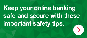 Keep your online banking safe and secure with these important safety tips.